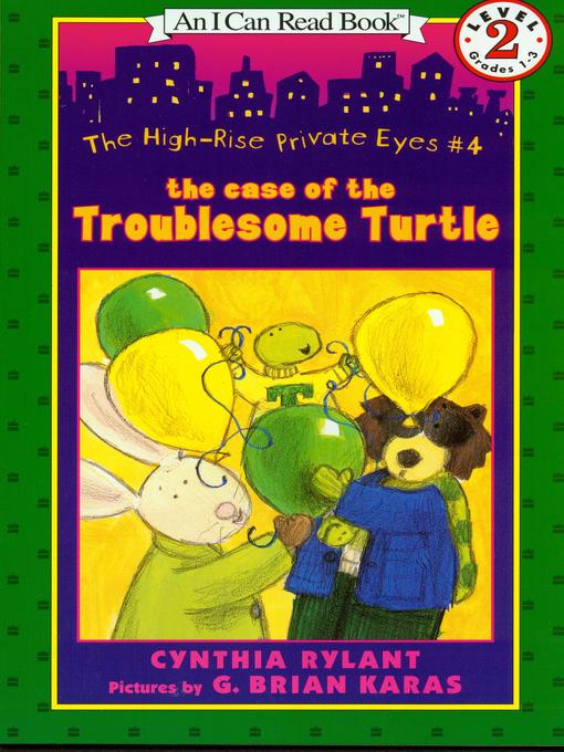 Title details for The Case of the Troublesome Turtle by Cynthia Rylant - Available